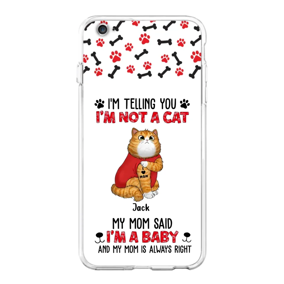 Personalized Dog/Cat Phone Case - Up to 4 Pets - Birthday, Loving Gift For Cat & Dog Lover, Pet Owner, Pet Mom, Pet Dad - My Mom Said I'm A Baby - Case For iPhone And Samsung