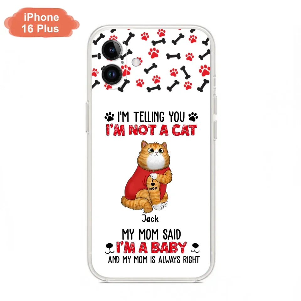 Personalized Dog/Cat Phone Case - Up to 4 Pets - Birthday, Loving Gift For Cat & Dog Lover, Pet Owner, Pet Mom, Pet Dad - My Mom Said I'm A Baby - Case For iPhone And Samsung