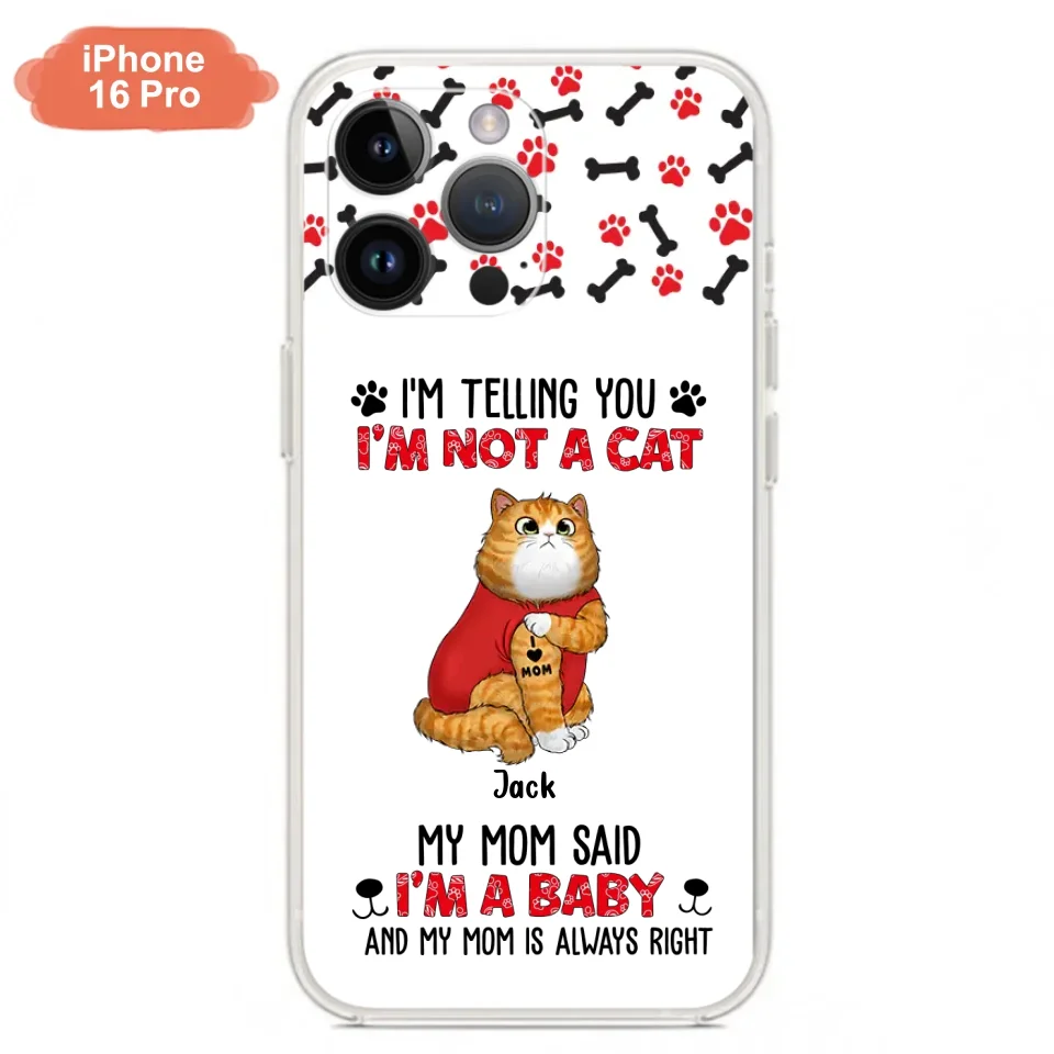 Personalized Dog/Cat Phone Case - Up to 4 Pets - Birthday, Loving Gift For Cat & Dog Lover, Pet Owner, Pet Mom, Pet Dad - My Mom Said I'm A Baby - Case For iPhone And Samsung