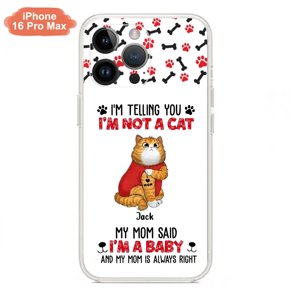 Personalized Dog/Cat Phone Case - Up to 4 Pets - Birthday, Loving Gift For Cat & Dog Lover, Pet Owner, Pet Mom, Pet Dad - My Mom Said I'm A Baby - Case For iPhone And Samsung