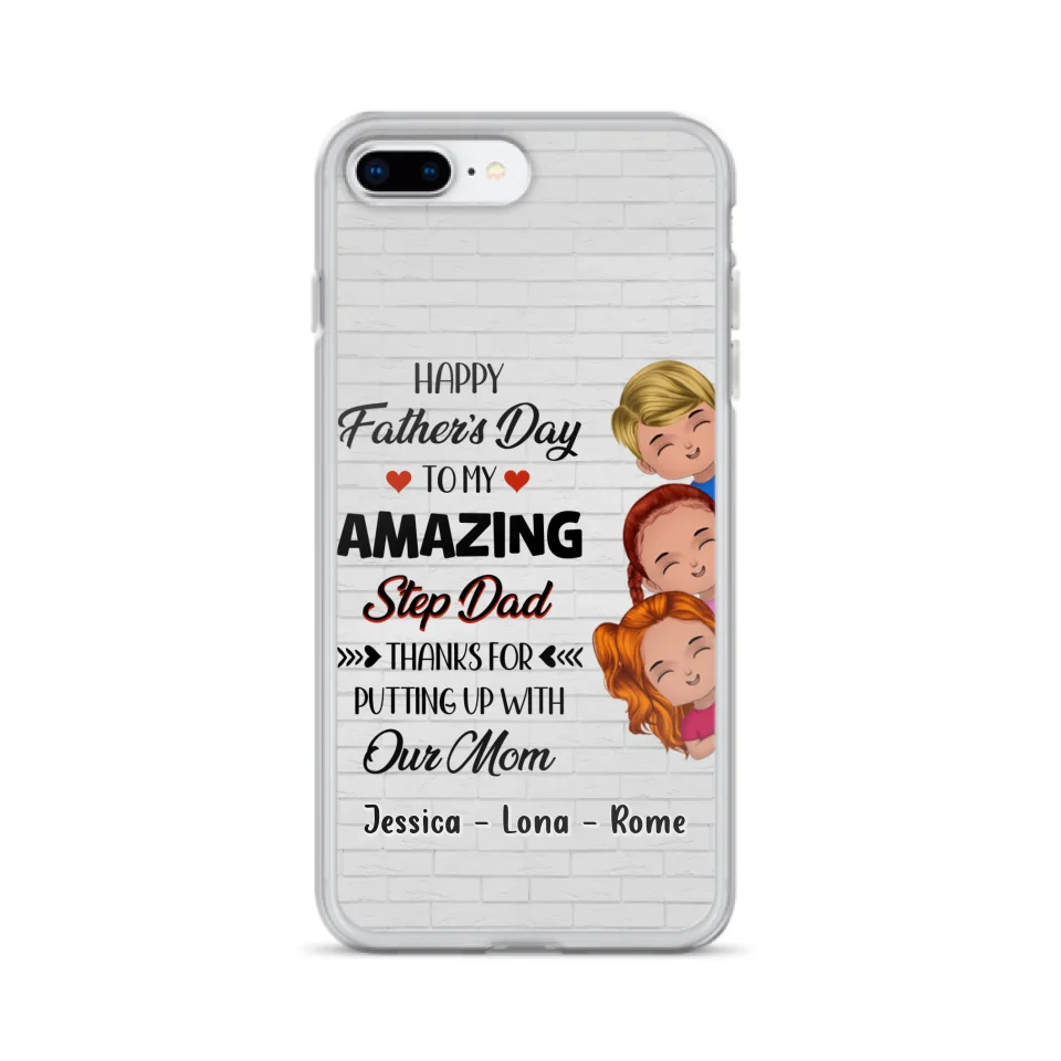 Personalized Dad Phone Case - Gift Idea For Father's Day - Up to 3 Kids - To My Amazing Step Dad Thanks For Putting Up With Our Mom - Case For iPhone & Samsung