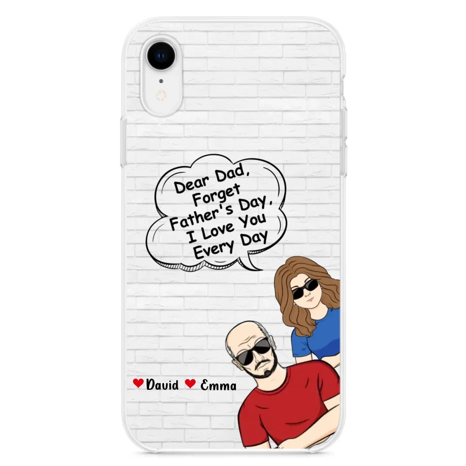 Custom Personalized Dear Mom/Dad Phone Case For iPhone/ Samsung - Gift Idea For Father's Day/Mother's Day/Dad/ Mom - Dear Dad, Forget Father's Day We Love You Every Day