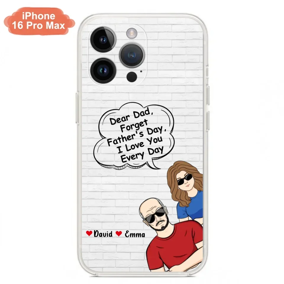 Custom Personalized Dear Mom/Dad Phone Case For iPhone/ Samsung - Gift Idea For Father's Day/Mother's Day/Dad/ Mom - Dear Dad, Forget Father's Day We Love You Every Day