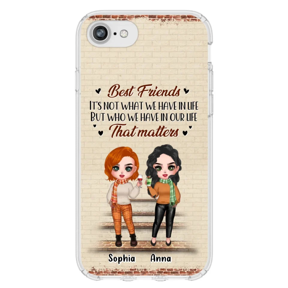 Custom Personalized Best Friends Phone Case For iPhone And Samsung - Upto 4 Girls - Gift Idea For Besties/ Friends/ Sisters - It's Not What We Have In Life But Who We Have In Our Life That Matters