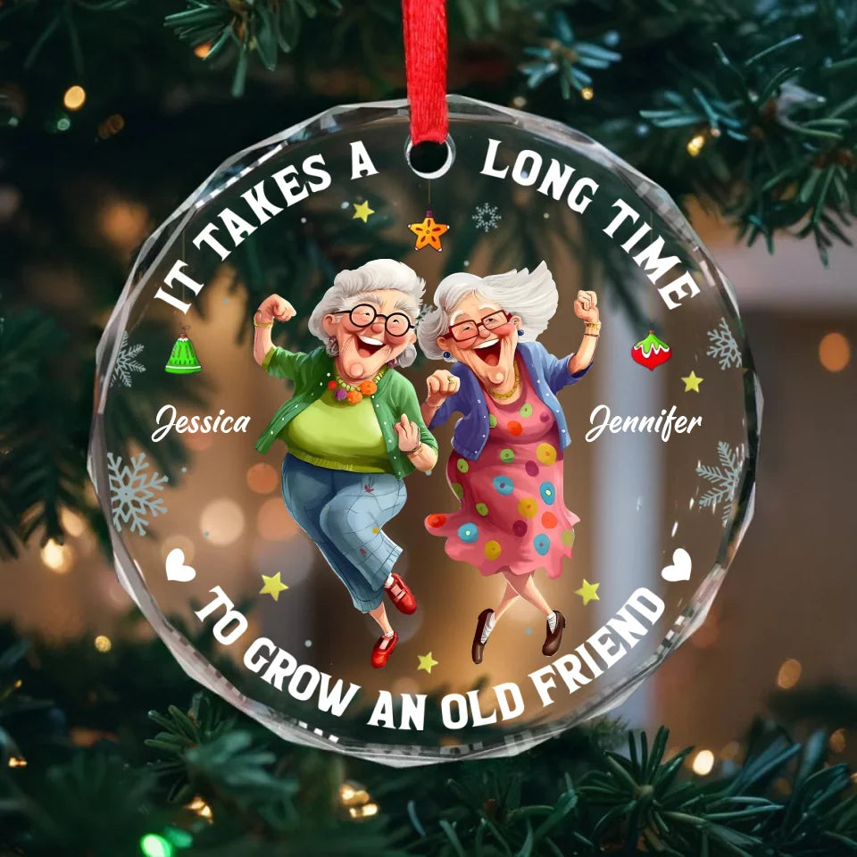 Personalized Old Friend Glass Ornament - Christmas Gift Idea For Besties/Friends/Sisters - It Takes A Long Time To Grow An Old Friend