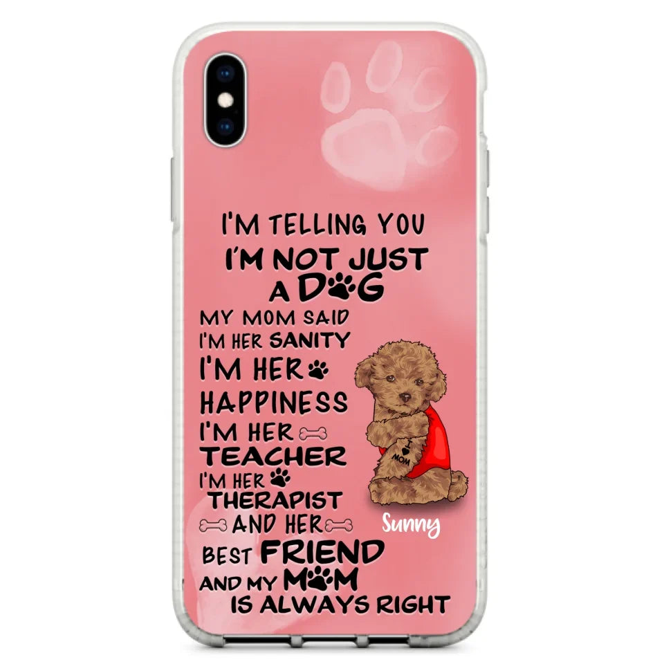 Custom Personalized Dog Phone Case - Best Gift For Dog Lovers - I'm Not Just A Dog - Case For Iphone/Samsung