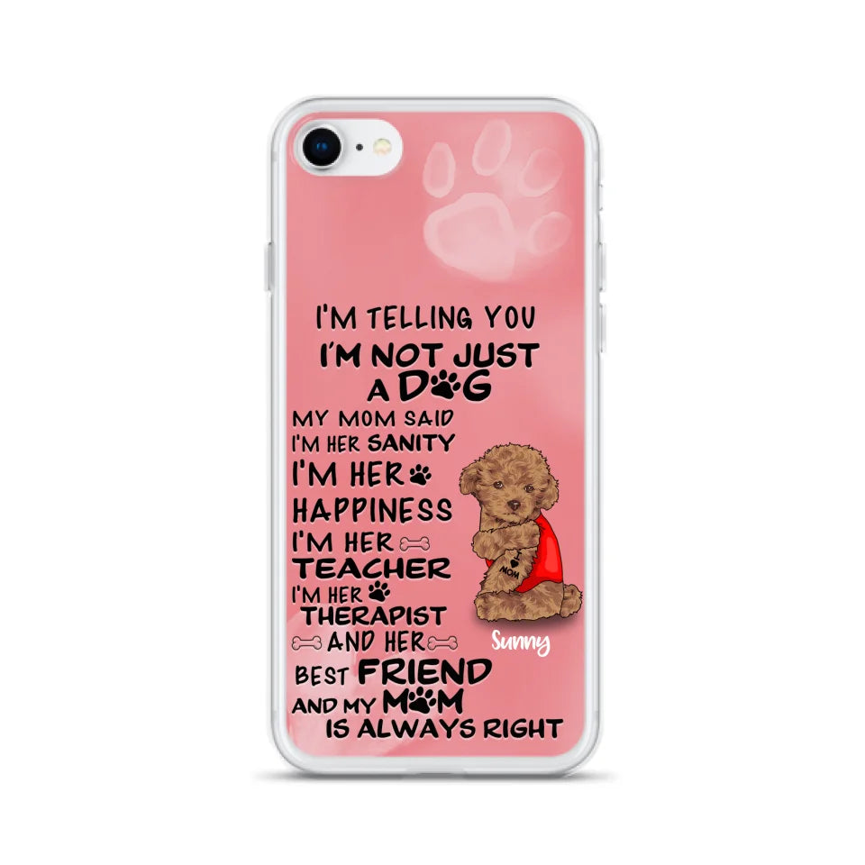 Custom Personalized Dog Phone Case - Best Gift For Dog Lovers - I'm Not Just A Dog - Case For Iphone/Samsung