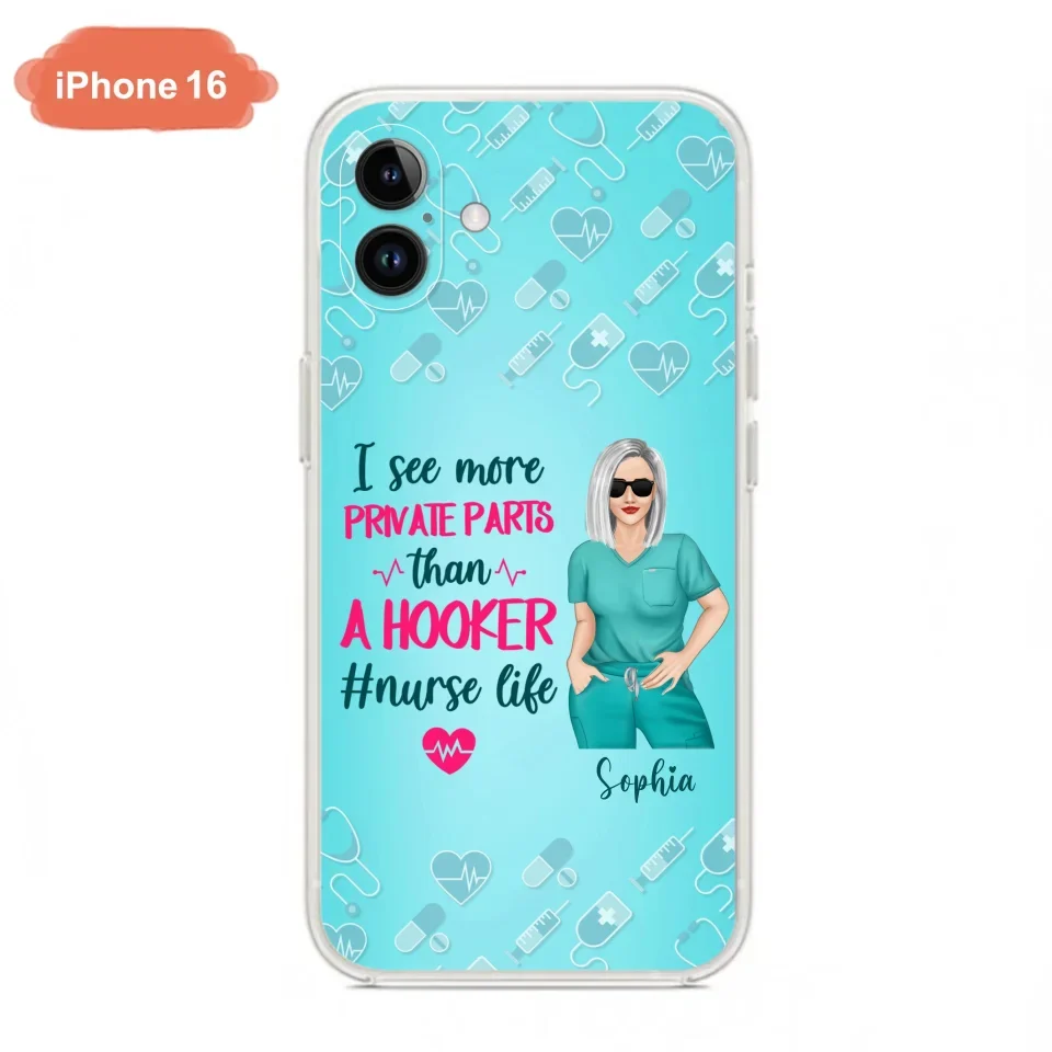 Custom Personalized Grumpy Old Nurse Phone Case - Gift For Nurse/ Mother's Day 2022 Gift - I See More Private Parts Than A Hooker - Case For iPhone And Samsung