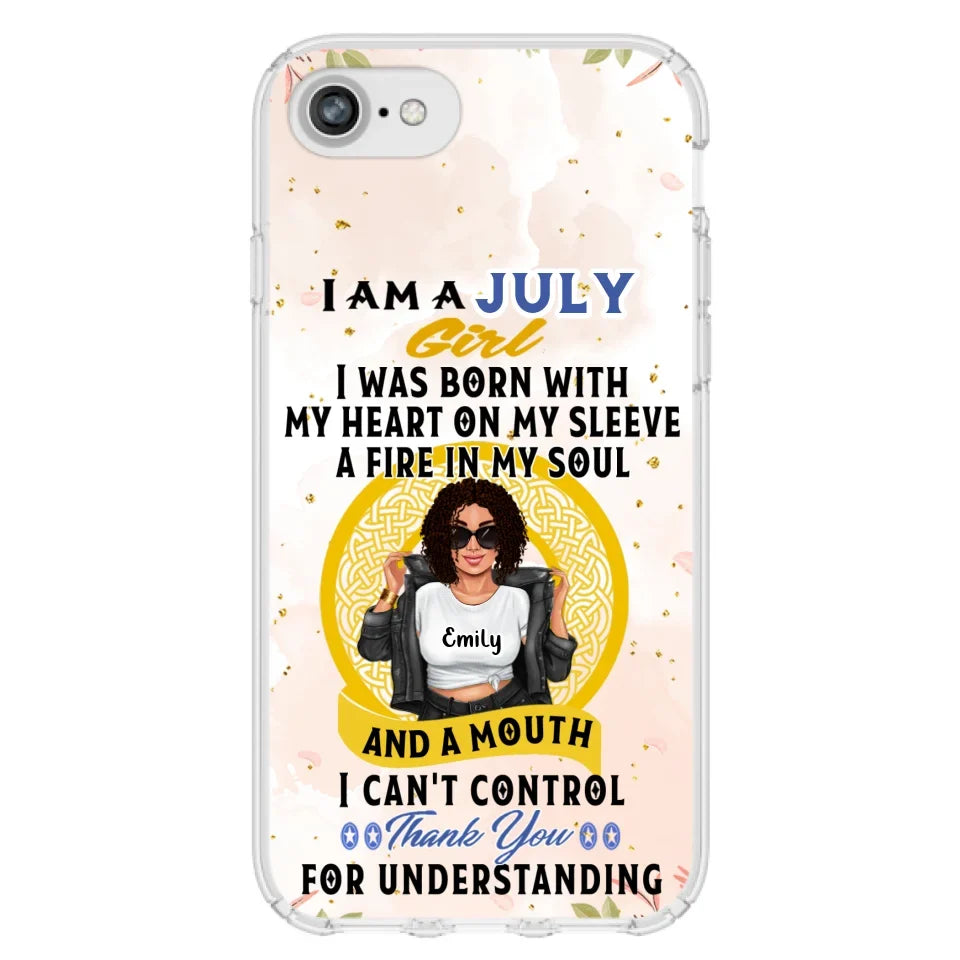 Custom Personalized I Am A July Girl Phone Case - Birthday Gift Idea For Girl - Case For iPhone And Samsung