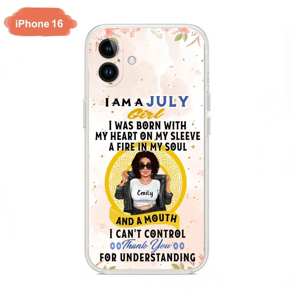 Custom Personalized I Am A July Girl Phone Case - Birthday Gift Idea For Girl - Case For iPhone And Samsung