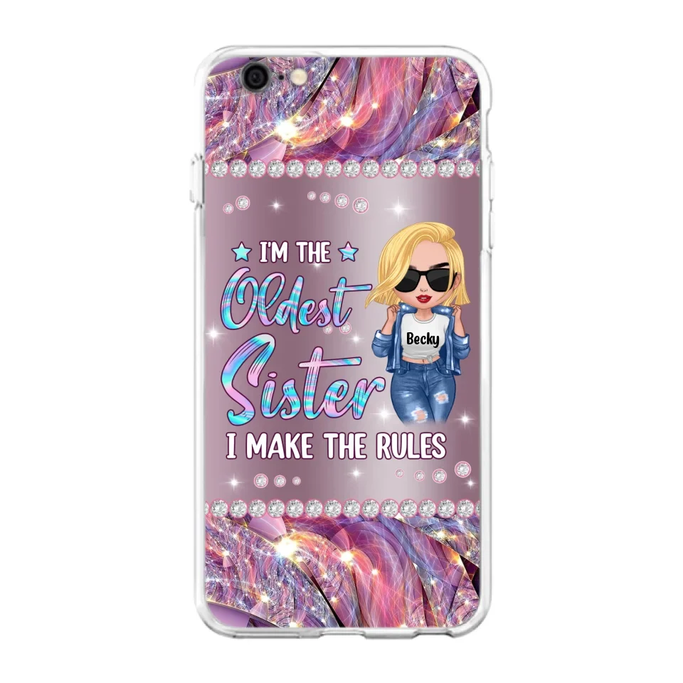 Custom Personalized Sister Phone Case - Gift Idea For Siblings/Sisters - I'm The Oldest Sister I Make The Rules - Cases For iPhone & Samsung