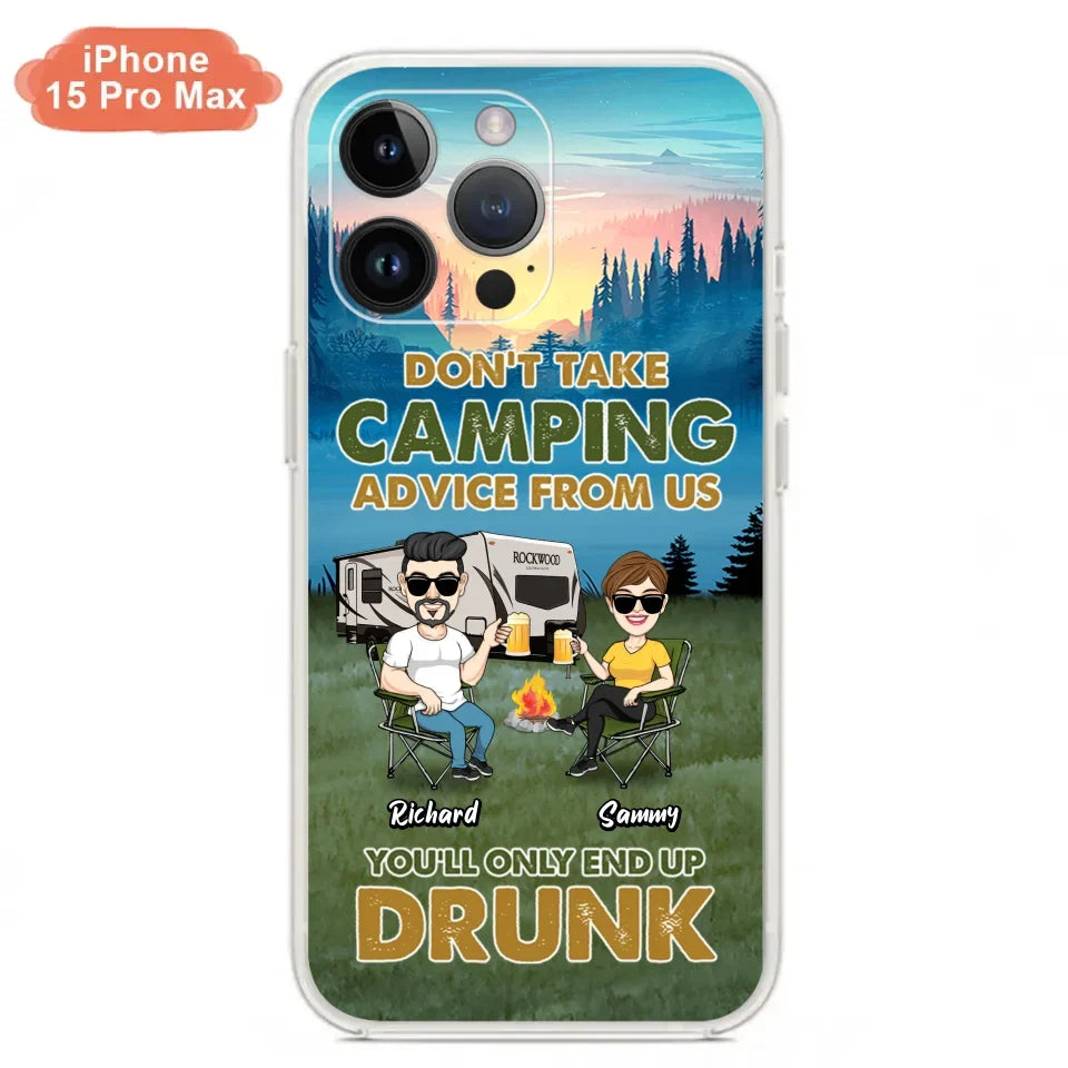Personalized Camping Friends Phone Case - Up to 7 Friends - Gift Idea For Friends/Camping Lovers - Don't Take Camping Advice From Us You'll Only End Up Drunk - Case for iPhone/Samsung