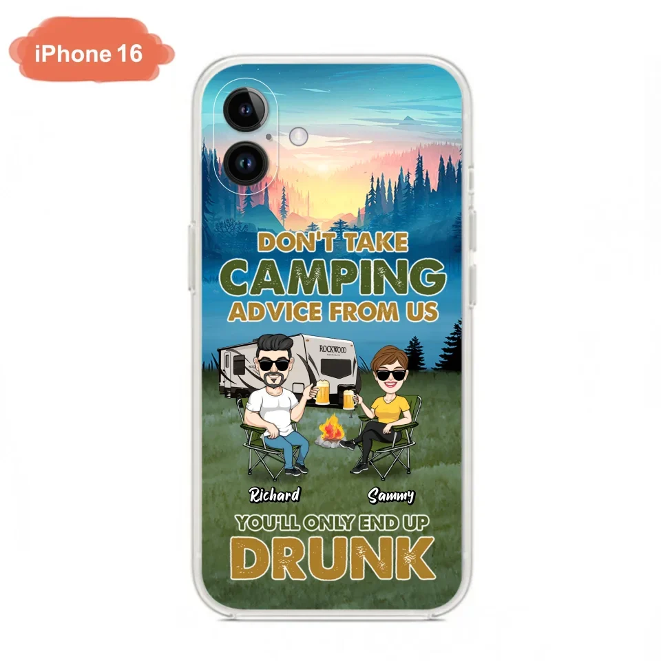 Personalized Camping Friends Phone Case - Up to 7 Friends - Gift Idea For Friends/Camping Lovers - Don't Take Camping Advice From Us You'll Only End Up Drunk - Case for iPhone/Samsung
