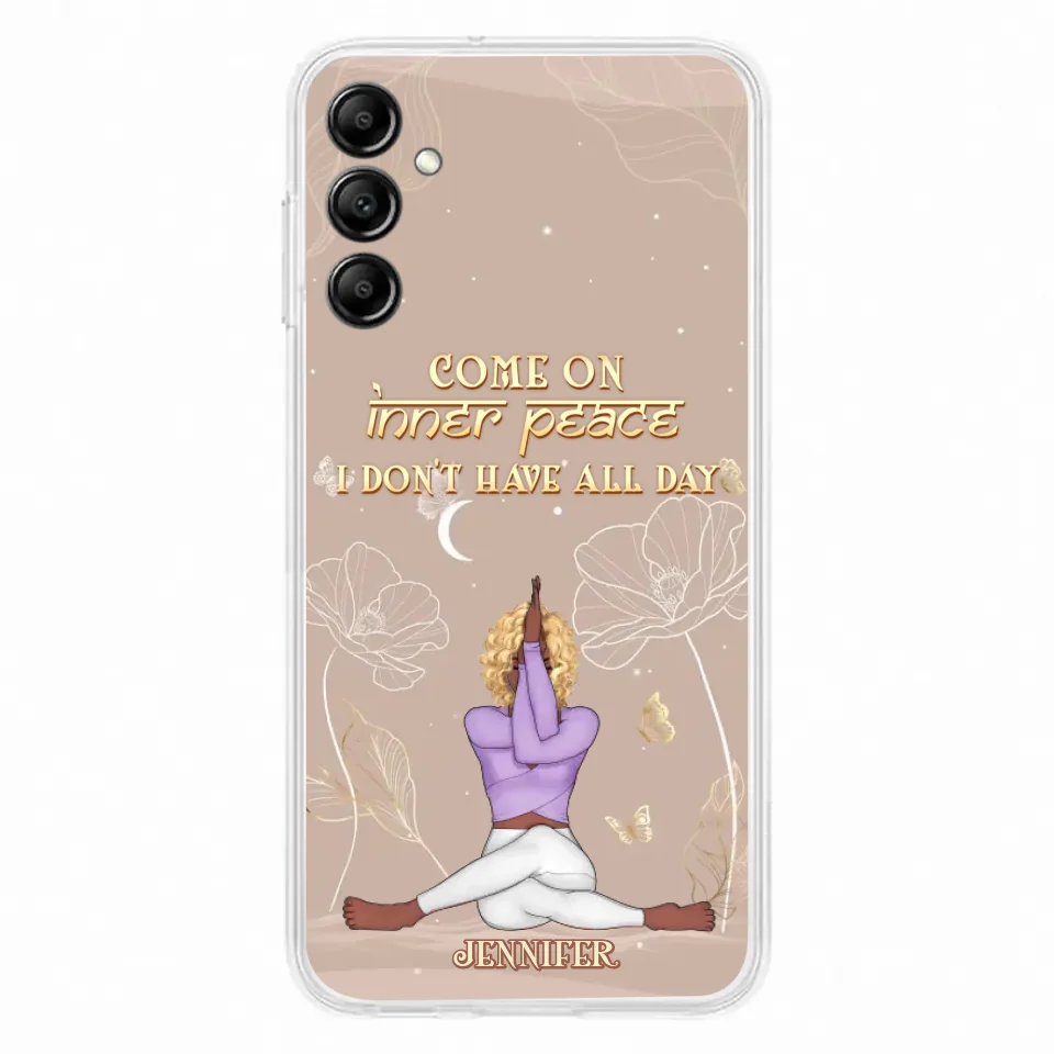 Custom Personalized Yoga Girl Phone Case - Gift Idea For Yoga Lovers - Come On Inner Peace I Don't Have All Day - Case For iPhone & Samsung