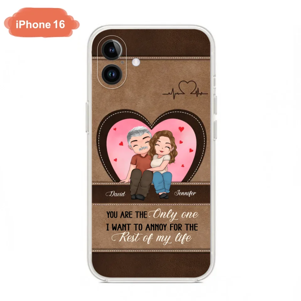 Custom Personalized Couple Phone Case - Gift Idea For Couple - You Are The Only  One I Want To Annoy For The Rest Of My Life