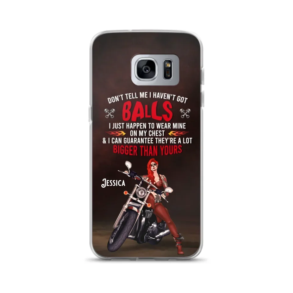 Custom Personalized Biker Girl Phone Case - Gift Idea For Girl/ Biker/ Motorcycle Lover - Don't Tell Me I Haven't Got Balls - Case For iPhone And Samsung