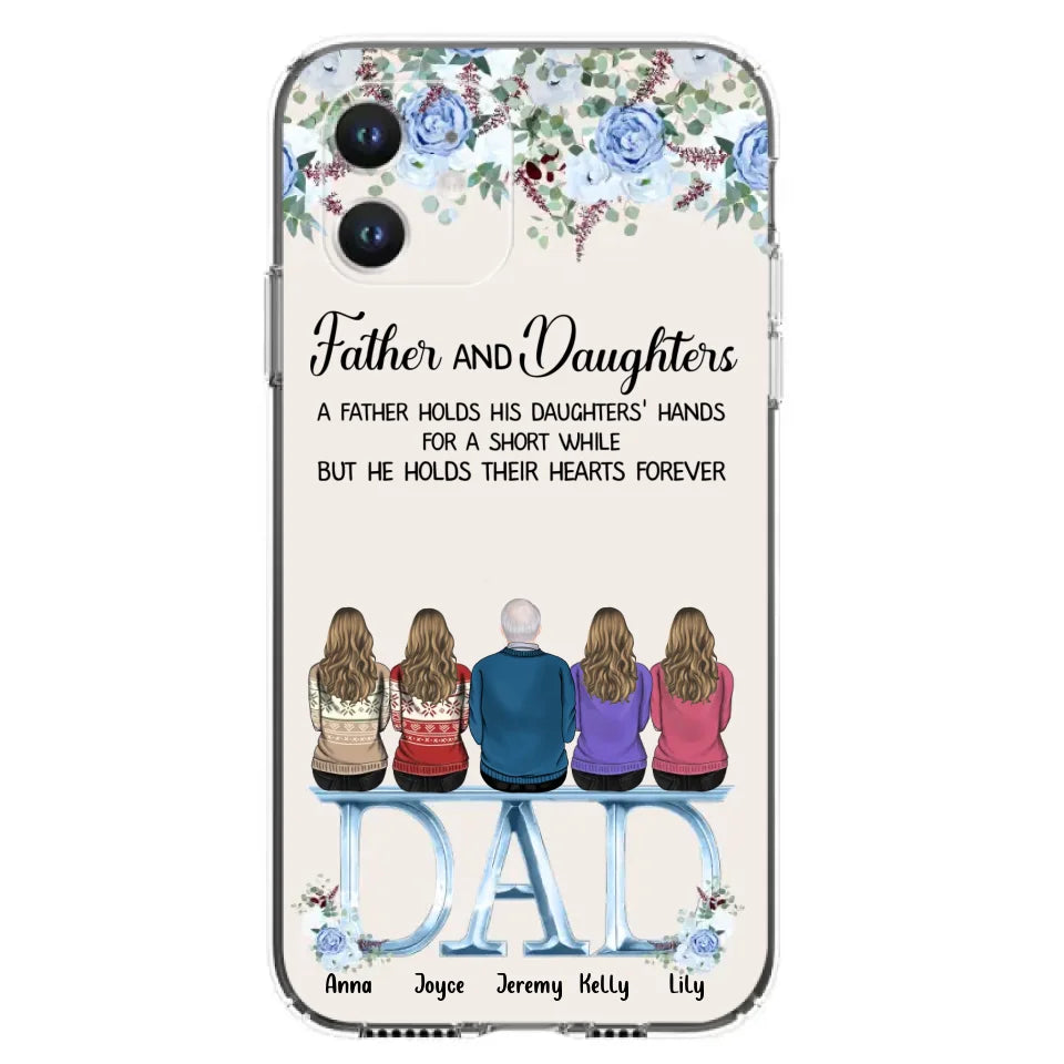 Custom Personalized Father Phone Case - Upto 5 People - Father's Day Gift Idea For Father - Father & Daughters A Father Holds His Daughters Hands For A Short While - Case for iPhone/Samsung