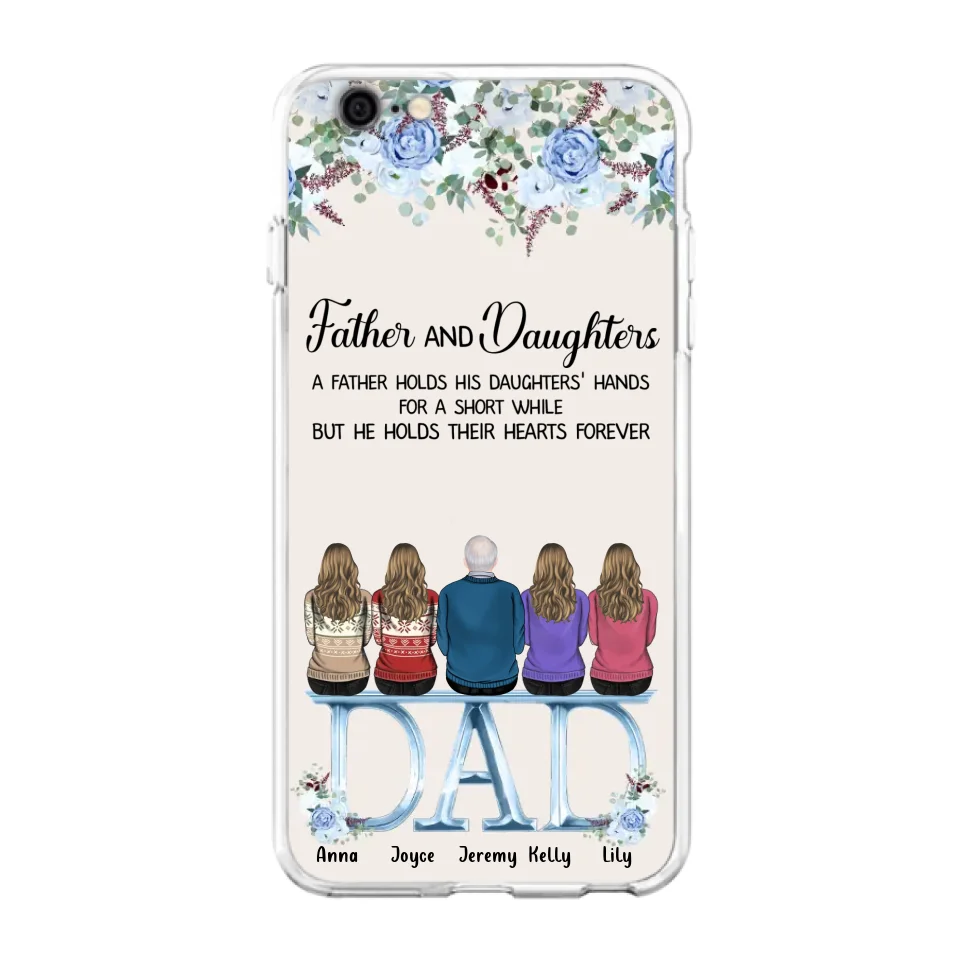 Custom Personalized Father Phone Case - Upto 5 People - Father's Day Gift Idea For Father - Father & Daughters A Father Holds His Daughters Hands For A Short While - Case for iPhone/Samsung