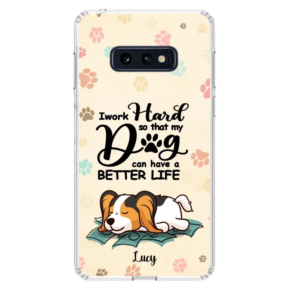 Personalized Dog Phone Case - Best Gift Idea For Dog Lovers With Up to 6 Dogs - I Work Hard So That My Dogs Can Have A Better Life - Case For iPhone, Samsung and Xiaomi