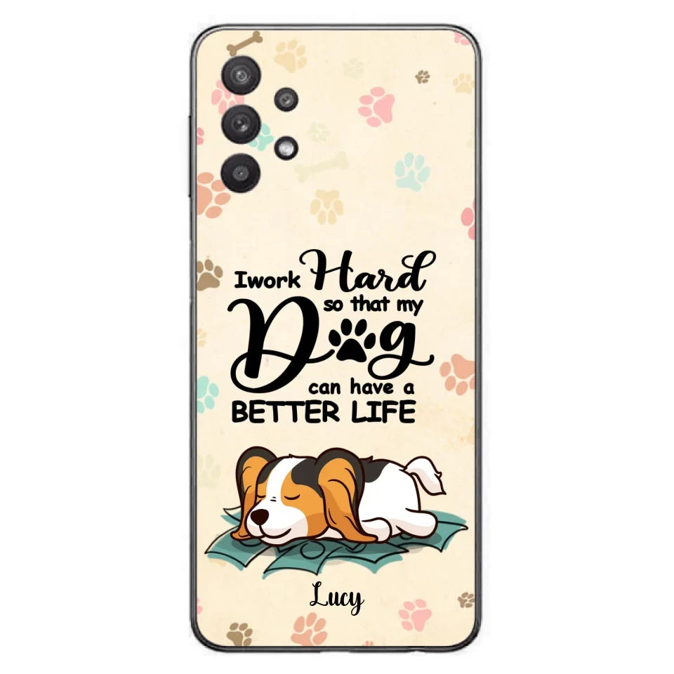 Personalized Dog Phone Case - Best Gift Idea For Dog Lovers With Up to 6 Dogs - I Work Hard So That My Dogs Can Have A Better Life - Case For iPhone, Samsung and Xiaomi