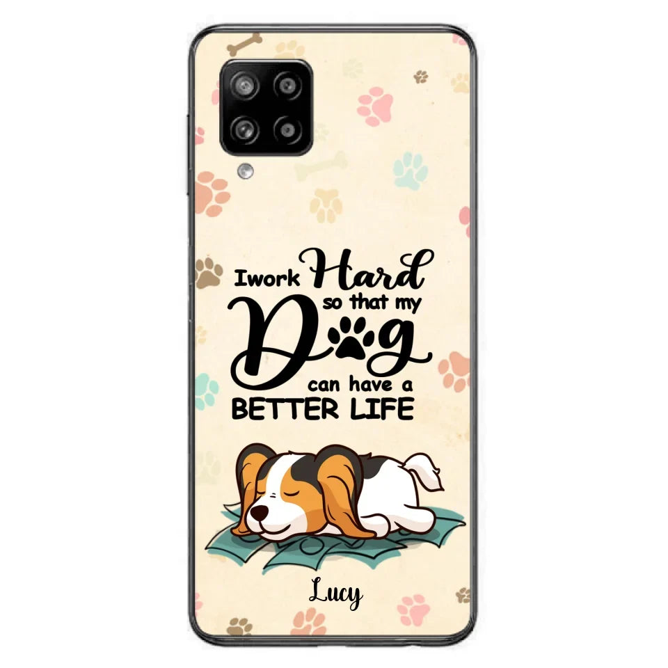 Personalized Dog Phone Case - Best Gift Idea For Dog Lovers With Up to 6 Dogs - I Work Hard So That My Dogs Can Have A Better Life - Case For iPhone, Samsung and Xiaomi