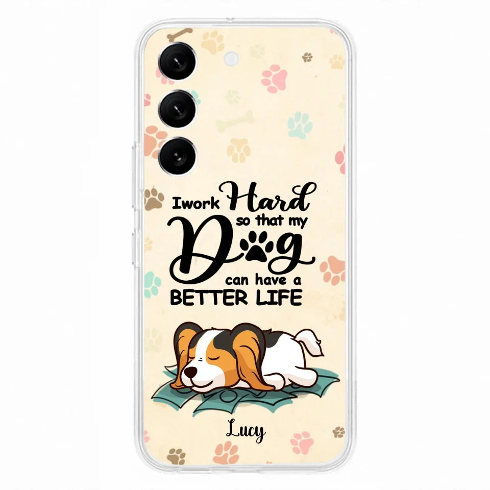 Personalized Dog Phone Case - Best Gift Idea For Dog Lovers With Up to 6 Dogs - I Work Hard So That My Dogs Can Have A Better Life - Case For iPhone, Samsung and Xiaomi