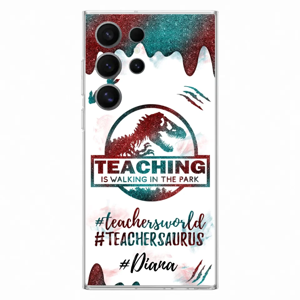 Custom Personalized Teacher Dinosaur Phone Case - Best Gift For Teachers - Teaching Is Walking In The Park - For iPhone And Samsung Phone Case - 5DGAH6