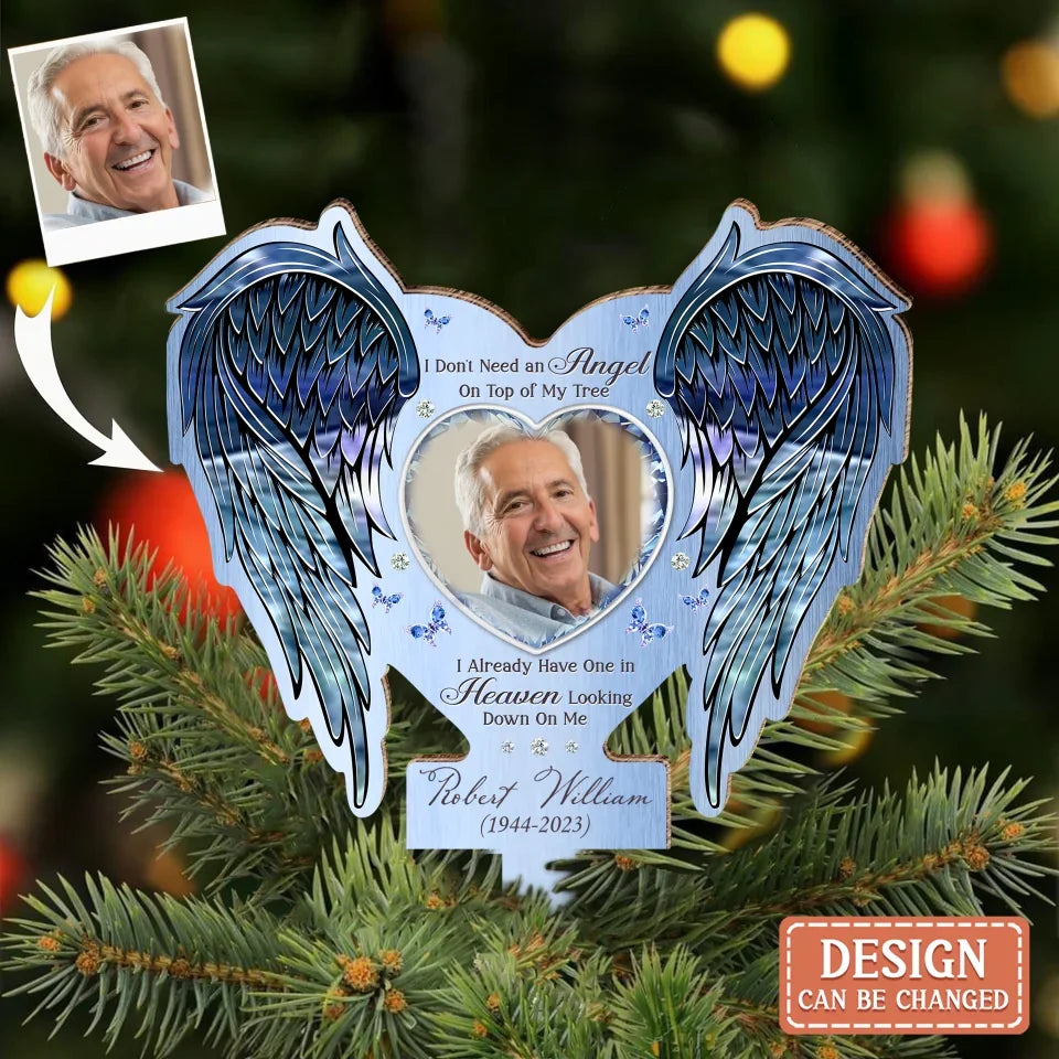 Personalized Memorial Tree Topper - Upload Photo - I Don't Need An Angel On Top Of My Tree I Already Have One In Heaven Looking Down On Me