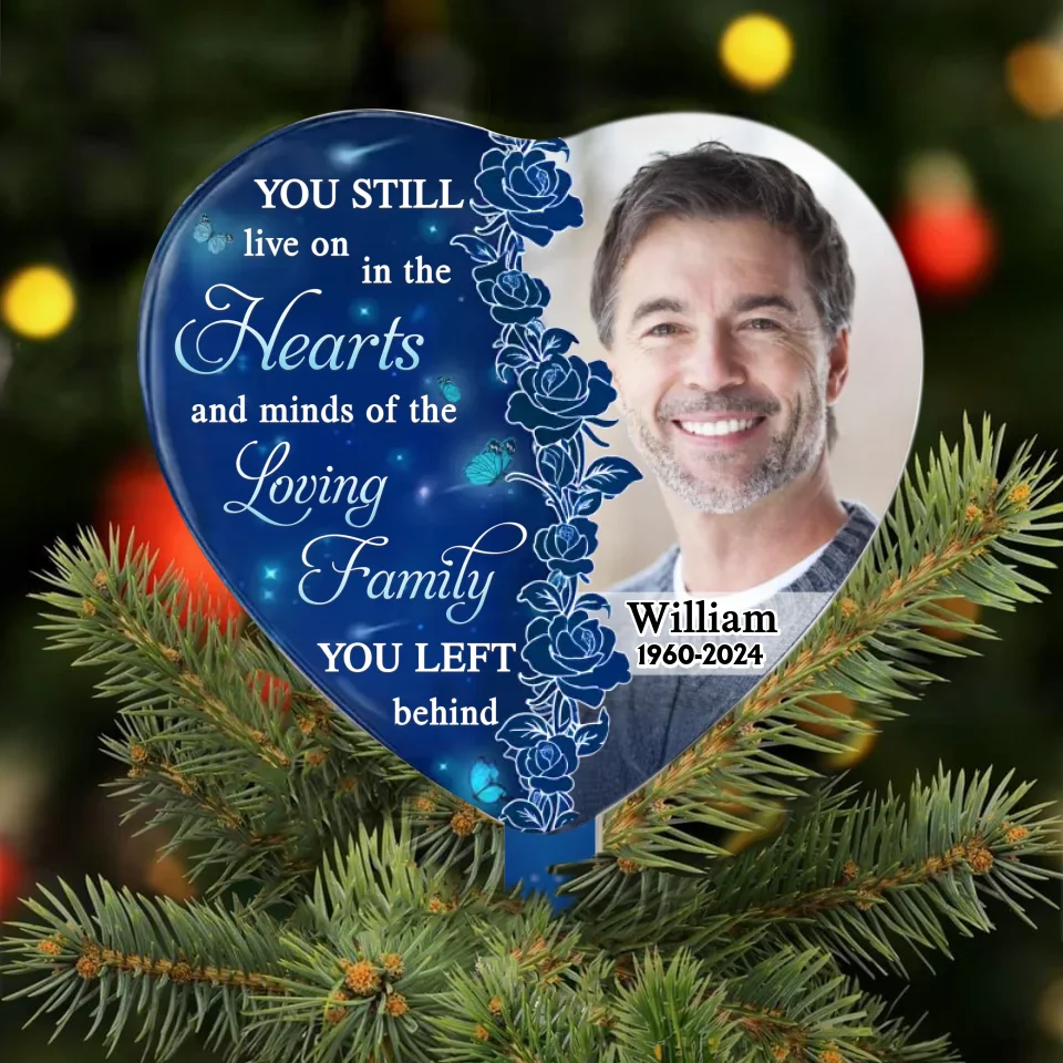 Personalized Memorial Tree Topper - Memorial Gift Idea - Upload Photo - You Still Live On In The Hearts And Minds Of The Loving Family You Left Behind