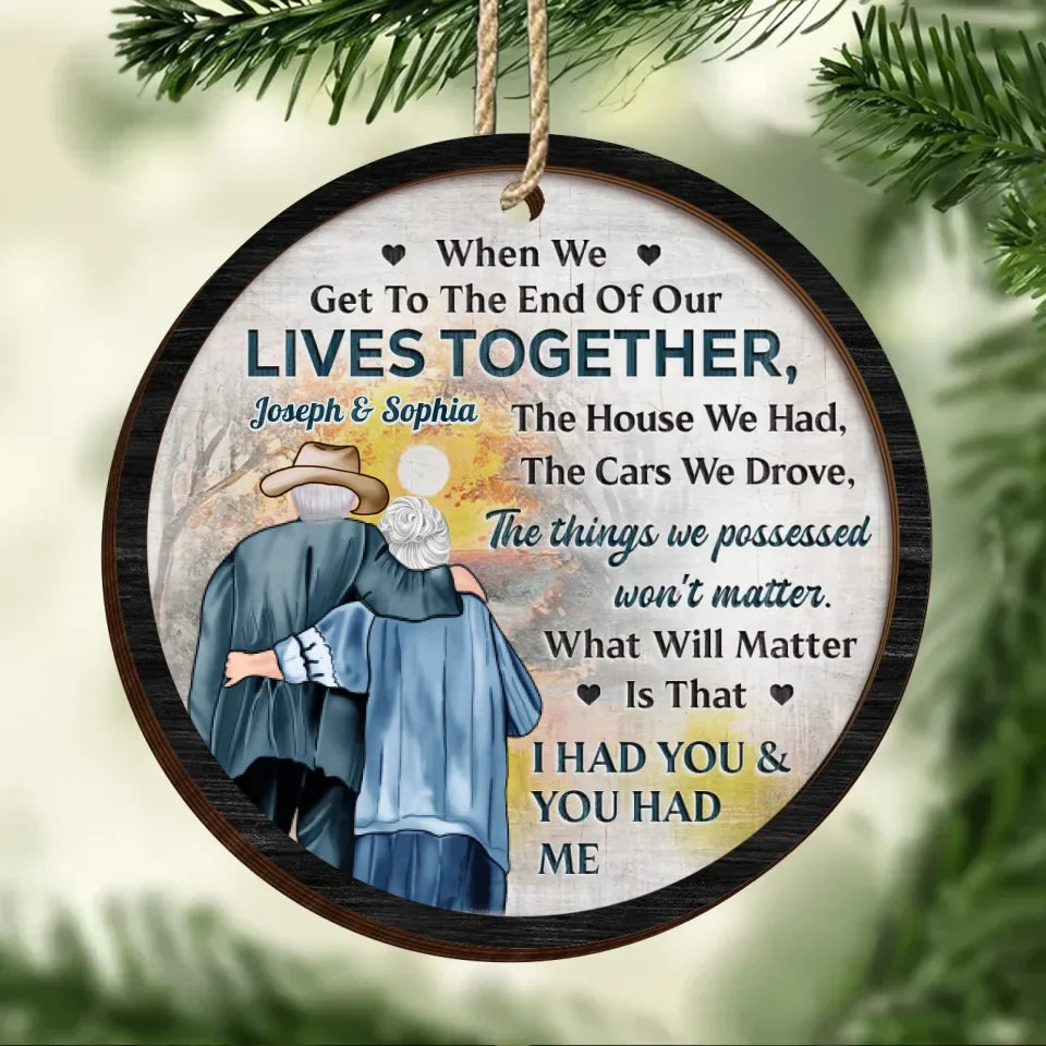 Personalized Old Couple 2 Layered Wooden Ornament - Gift Idea For Couple/Parents /Him/Her - When We Get To The End Of Our Lives Together