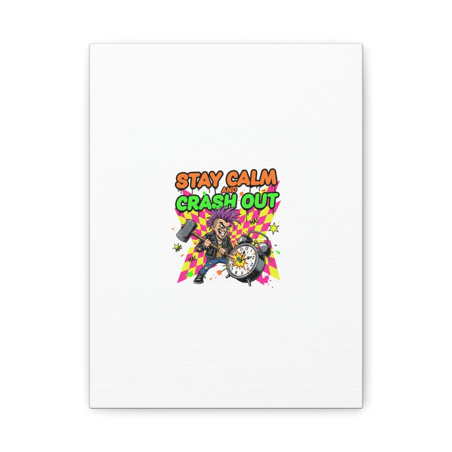 Stay Calm and Crash Out Canvas | neon skate graffiti, meltdown art