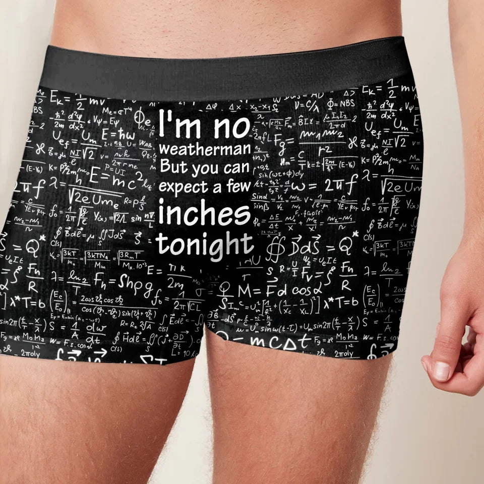 Funny Men's Boxer Briefs - Gift Idea For Men, Boyfriend, Husband - I'm No Weatherman But You Can Expect A Few Inches Tonight