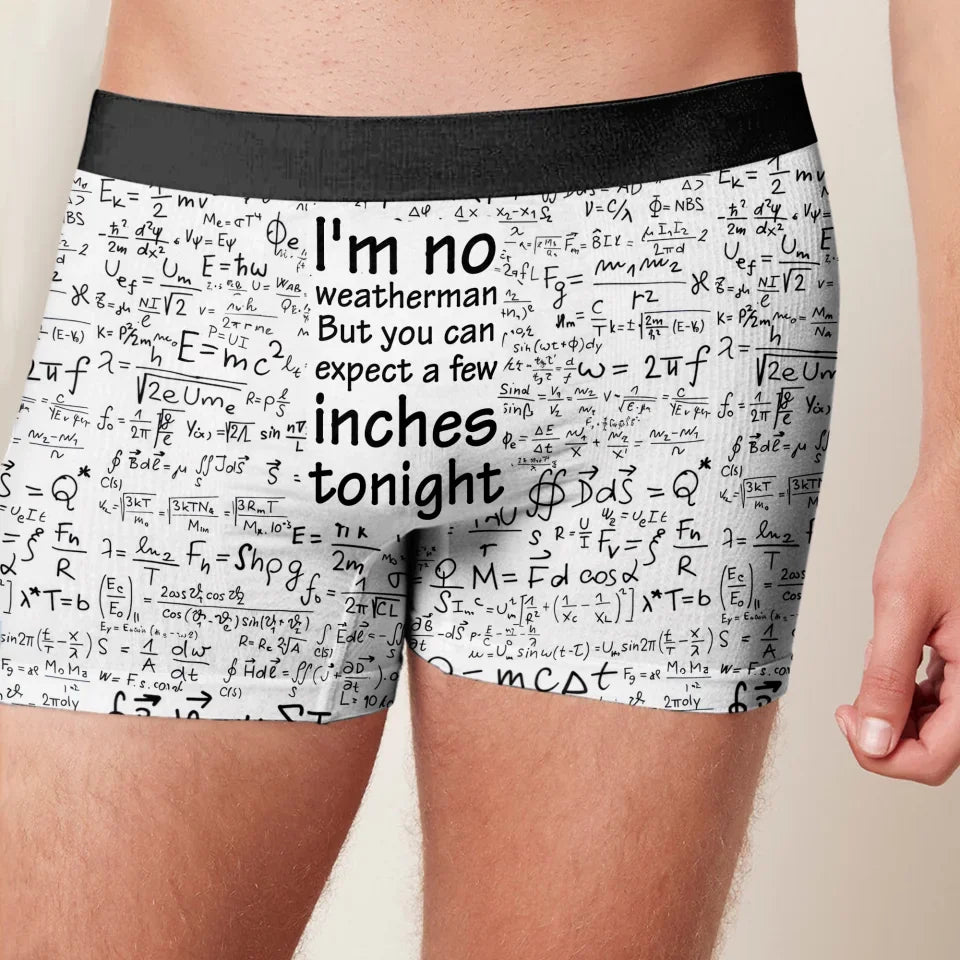 Funny Men's Boxer Briefs - Gift Idea For Men, Boyfriend, Husband - I'm No Weatherman But You Can Expect A Few Inches Tonight