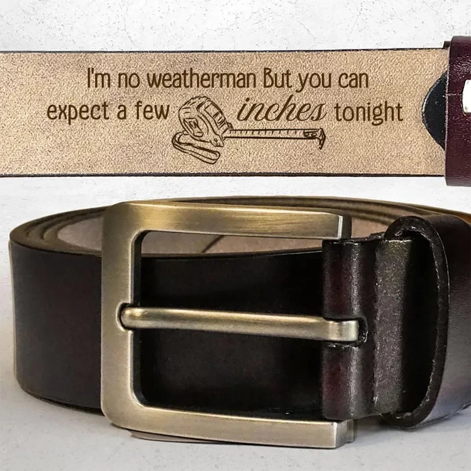 Personalized Couple Leather Belt - Gift Idea for Couple - I'm No Weatherman But You Can Expect A Few Inches Tonight