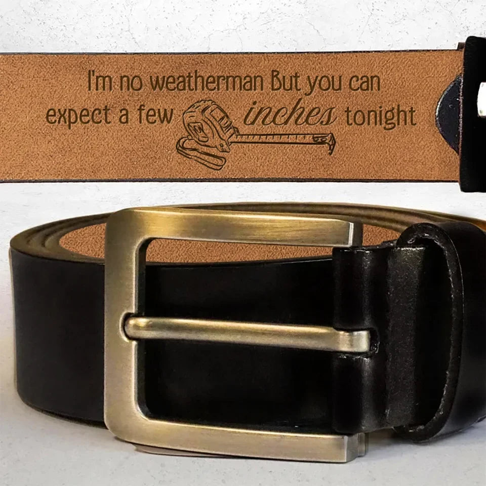 Personalized Couple Leather Belt - Gift Idea for Couple - I'm No Weatherman But You Can Expect A Few Inches Tonight
