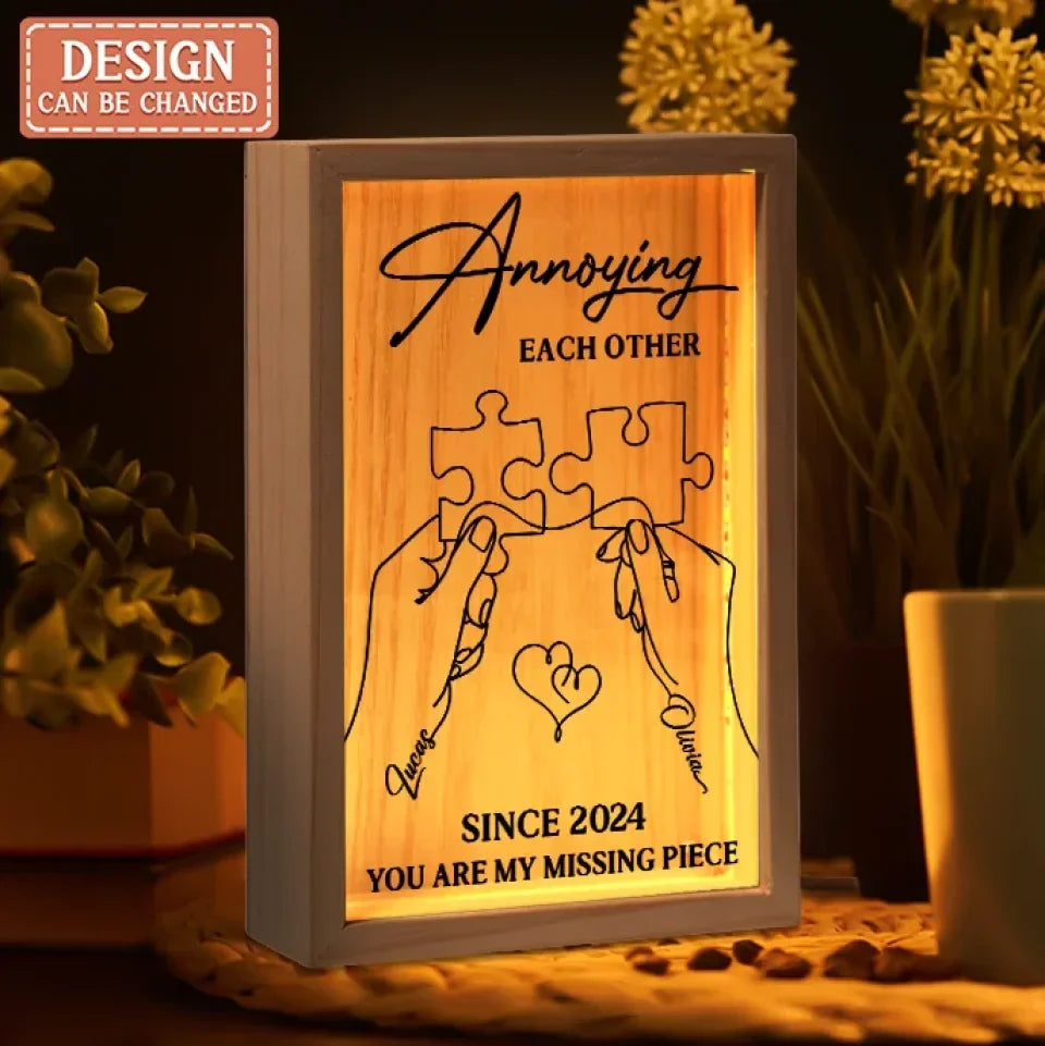 Personalized Couple Frame Light Box - Gift Idea For Couple/Valentines - Annoying Each Other Since You Are My Missing Place