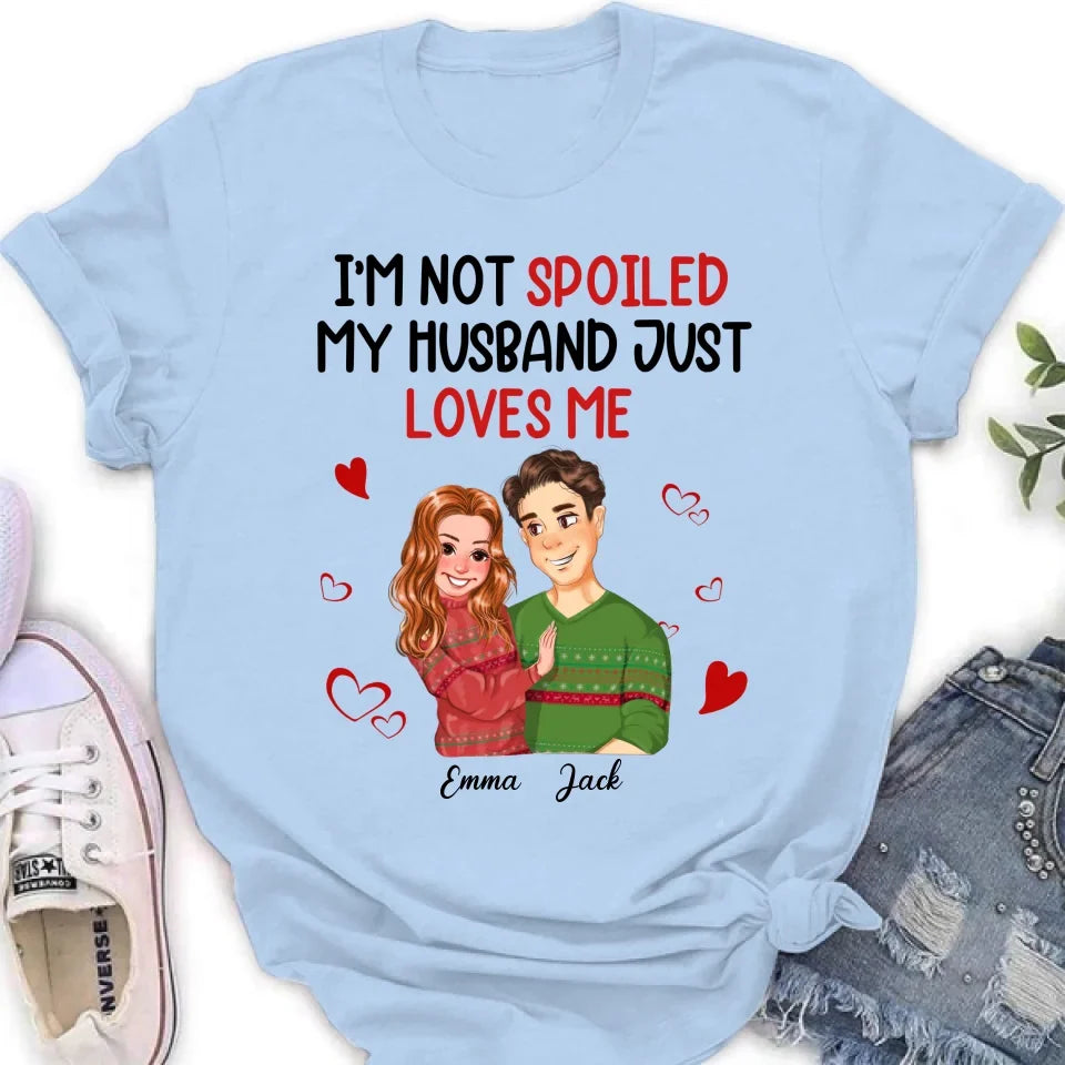 Personalized Couple T-shirt/Long Sleeve/Sweatshirt/Hoodie - Gift Idea For Couple - I'm Not Spoiled My Husband Just Loves Me