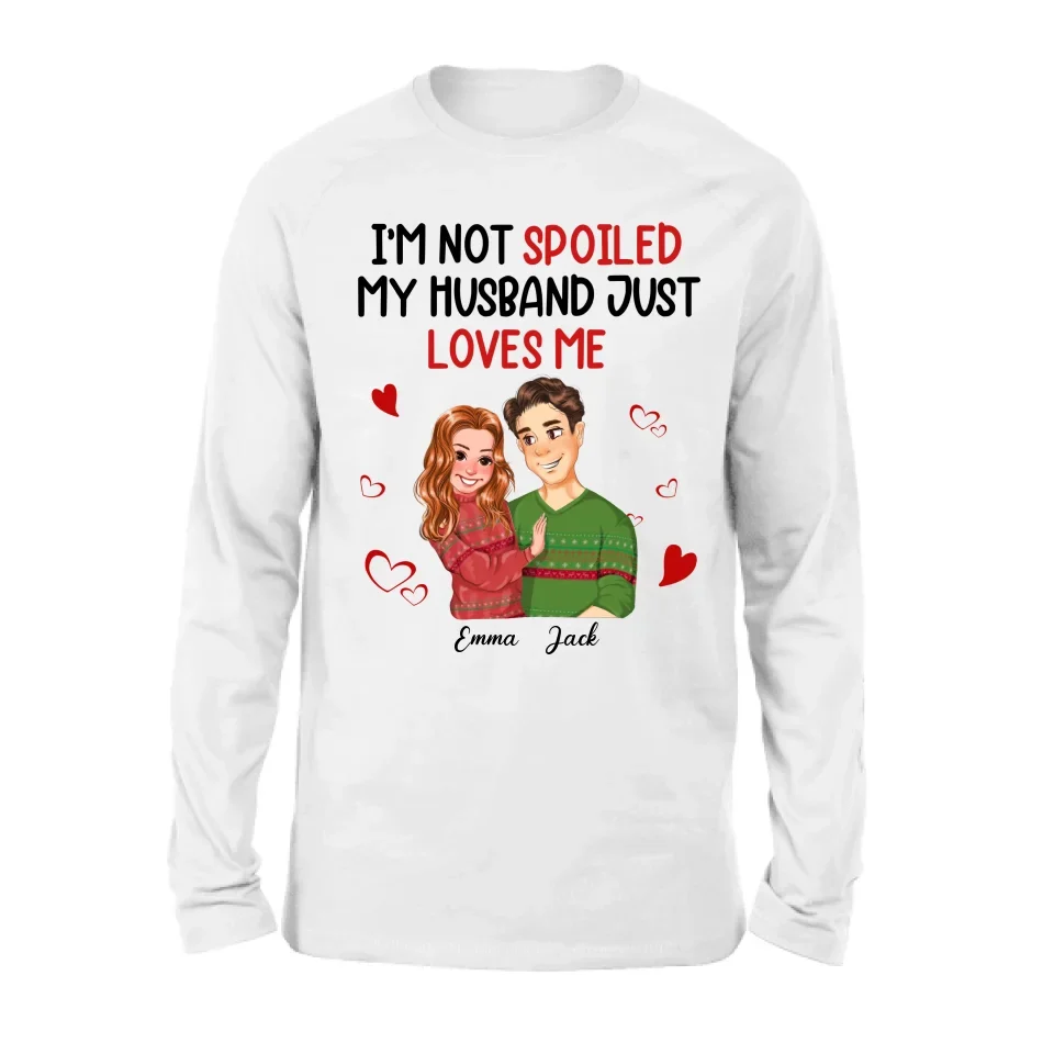 Personalized Couple T-shirt/Long Sleeve/Sweatshirt/Hoodie - Gift Idea For Couple - I'm Not Spoiled My Husband Just Loves Me
