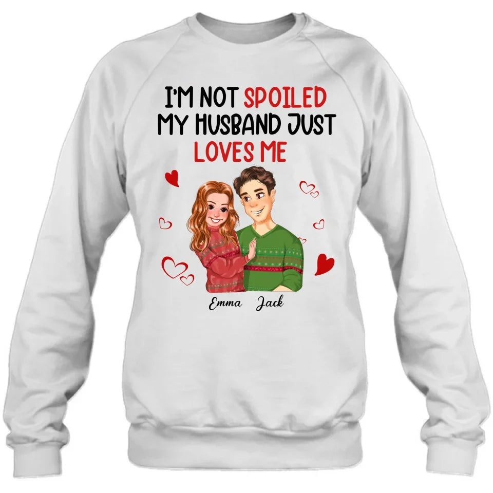 Personalized Couple T-shirt/Long Sleeve/Sweatshirt/Hoodie - Gift Idea For Couple - I'm Not Spoiled My Husband Just Loves Me