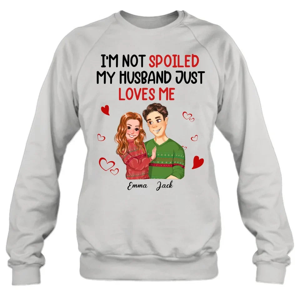 Personalized Couple T-shirt/Long Sleeve/Sweatshirt/Hoodie - Gift Idea For Couple - I'm Not Spoiled My Husband Just Loves Me