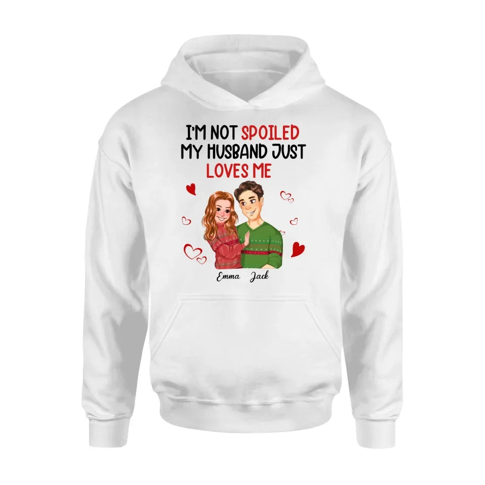 Personalized Couple T-shirt/Long Sleeve/Sweatshirt/Hoodie - Gift Idea For Couple - I'm Not Spoiled My Husband Just Loves Me