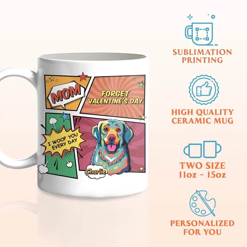 Personalized Dog Coffee Mug - Gift Idea For Dog Lover - Mom Forget Valentine's Day