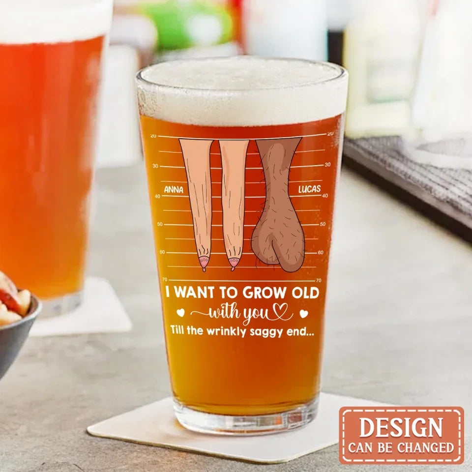 Personalized Couple Pint Glass - Valentine Gift Idea For Couple - I Want To Grow Old With You