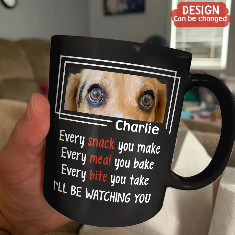 Personalized Dog Coffee Mug - Upload Photo - Gift Idea For Dog Lover - I'll Be Watching You
