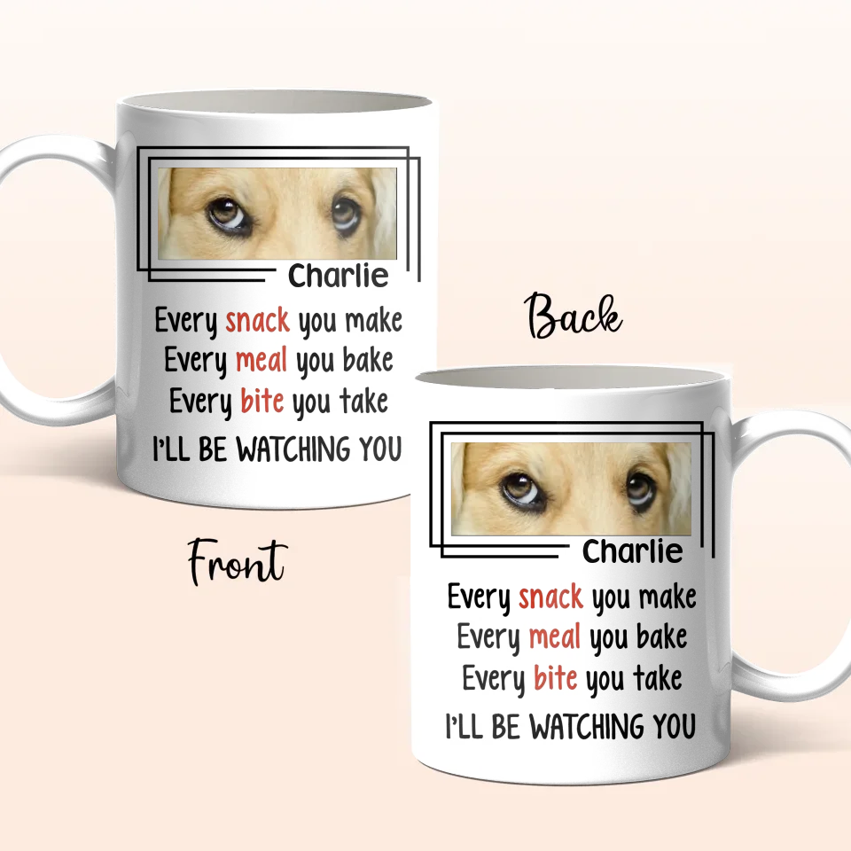 Personalized Dog Coffee Mug - Upload Photo - Gift Idea For Dog Lovers - I'll Be Watching You