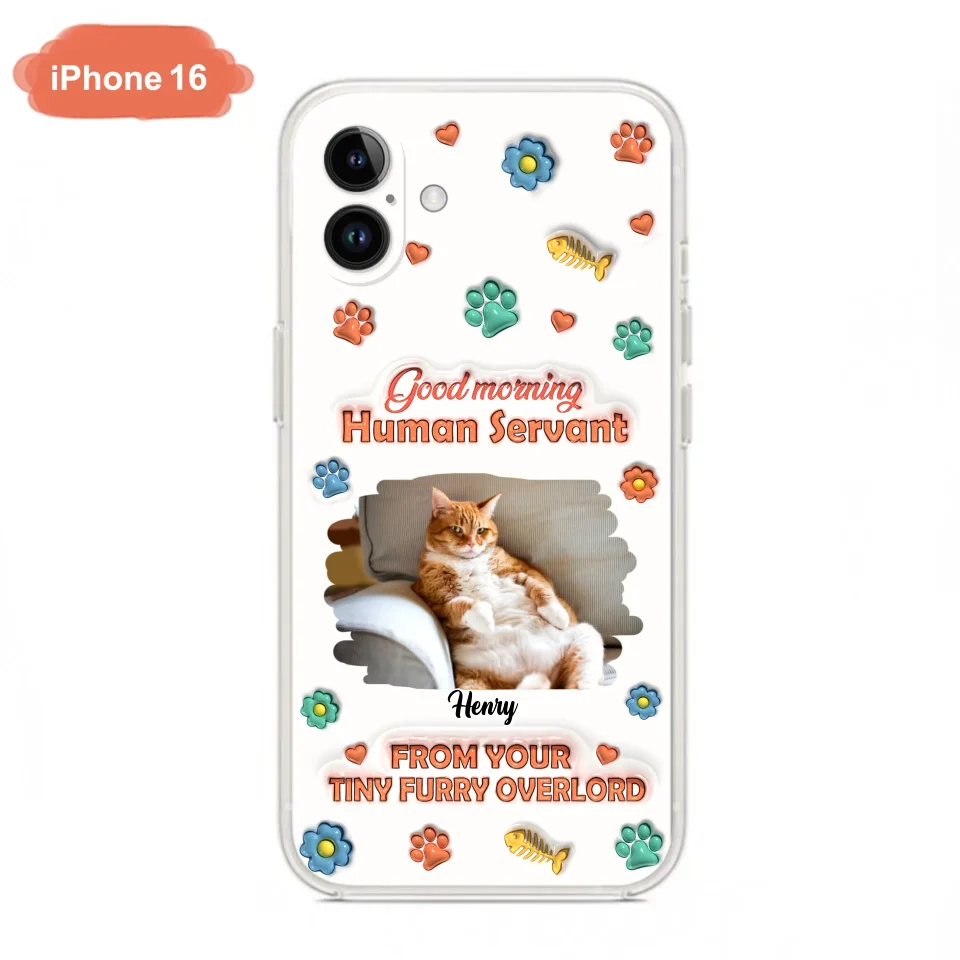 Personalized Pet Phone Case - Gift Idea For Dog/Cat Lover - Upload Photo - Good Morning Human Servant - iPhone And Samsung