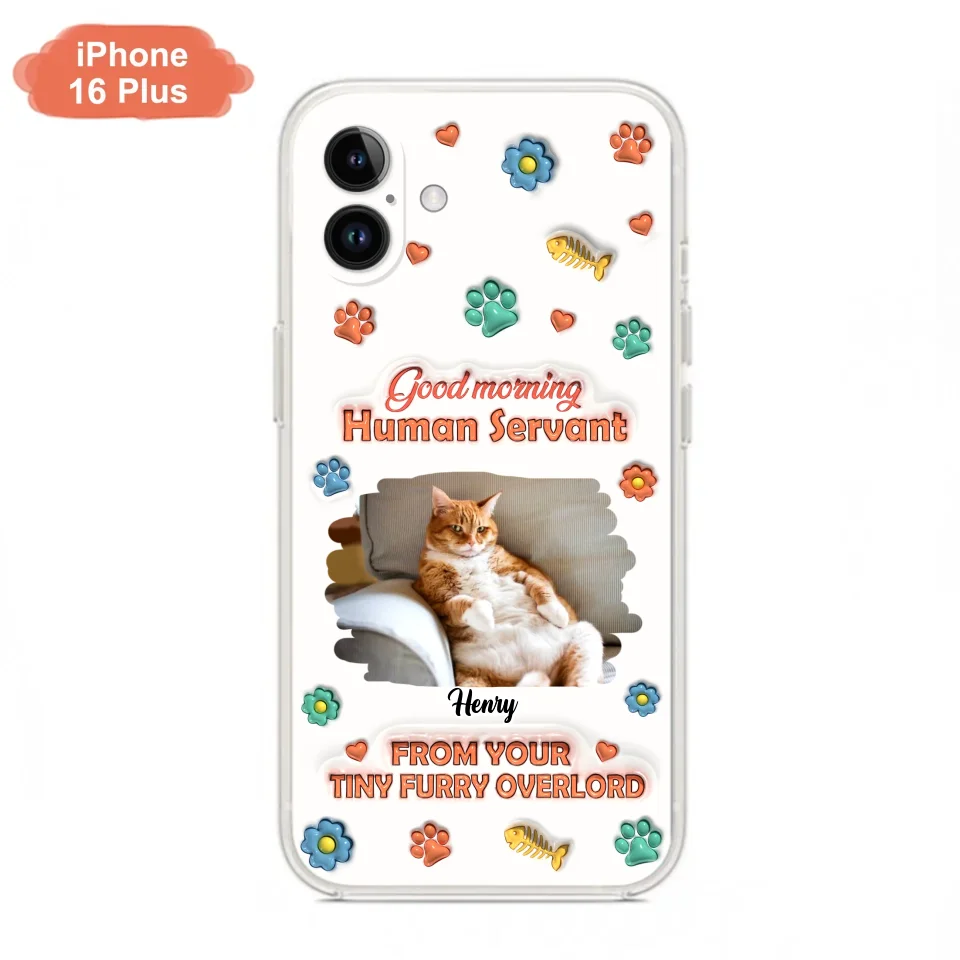 Personalized Pet Phone Case - Gift Idea For Dog/Cat Lover - Upload Photo - Good Morning Human Servant - iPhone And Samsung