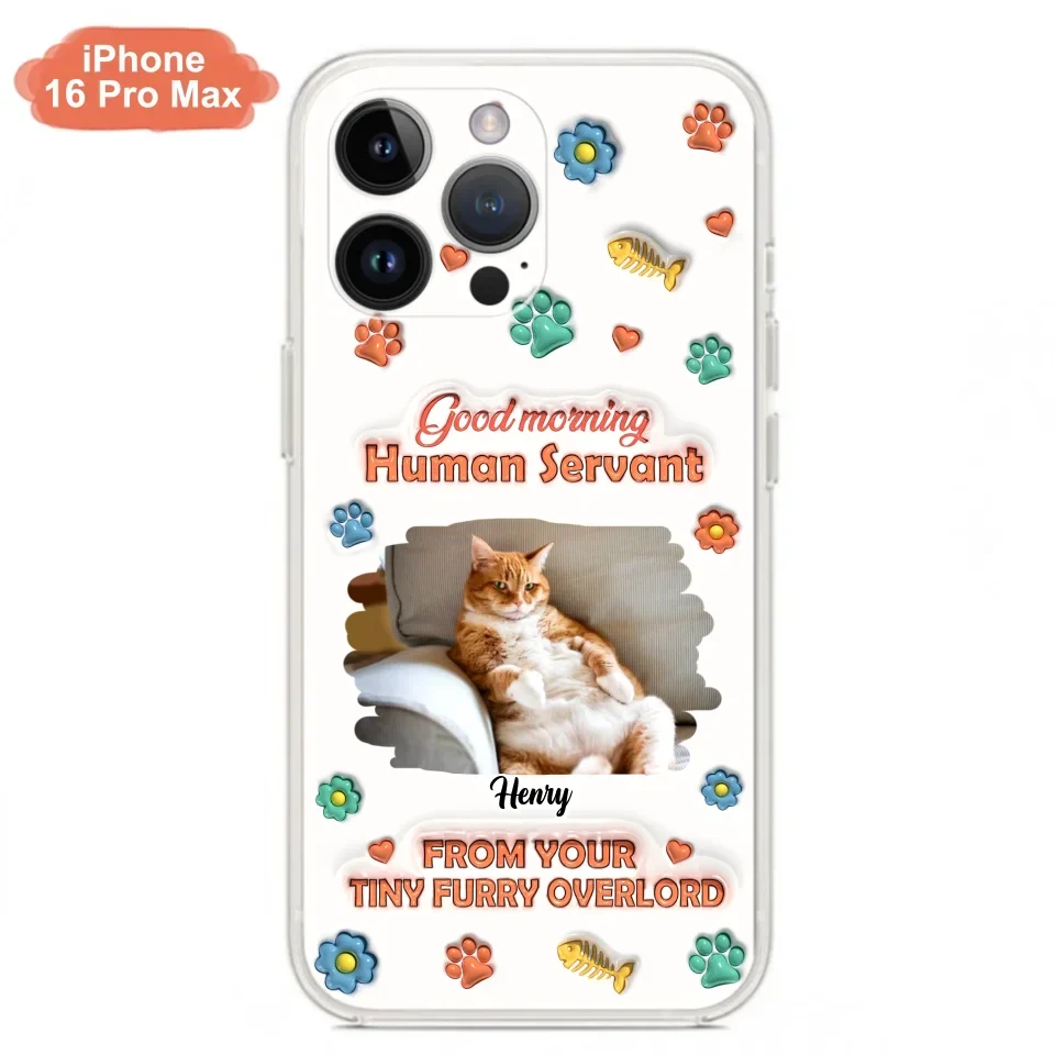 Personalized Pet Phone Case - Gift Idea For Dog/Cat Lover - Upload Photo - Good Morning Human Servant - iPhone And Samsung