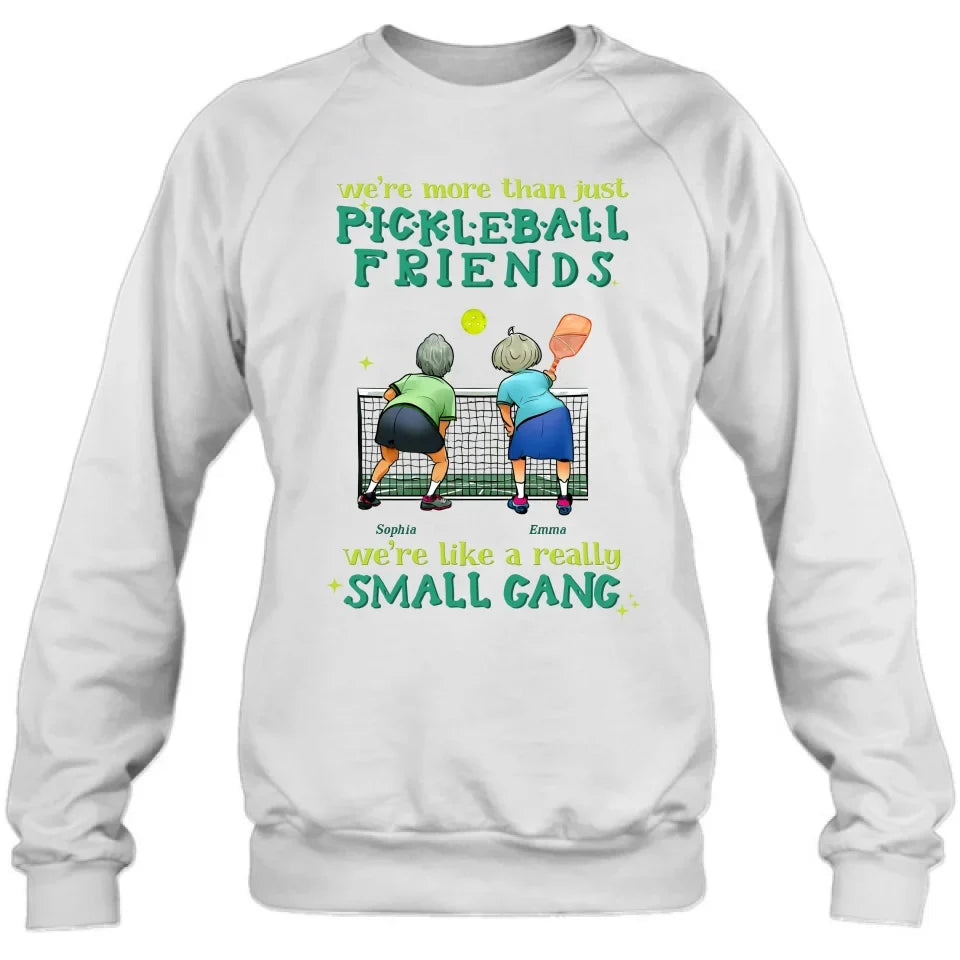 Personalized Pickleball Friends Shirt/Hoodie - Gift Idea For Friends/Pickleball Lover - We're Like A Really Small Gang