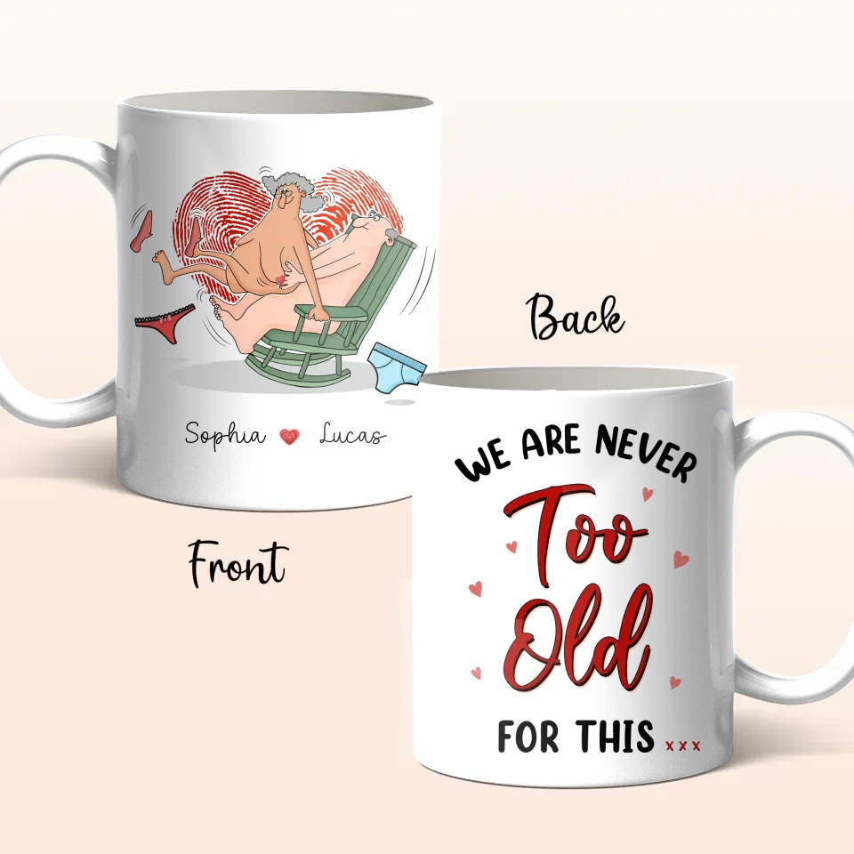 Personalized Old Couple Coffee Mug - We Are Never Too Old For This - Gift Idea For Husband/Wife/Valentine